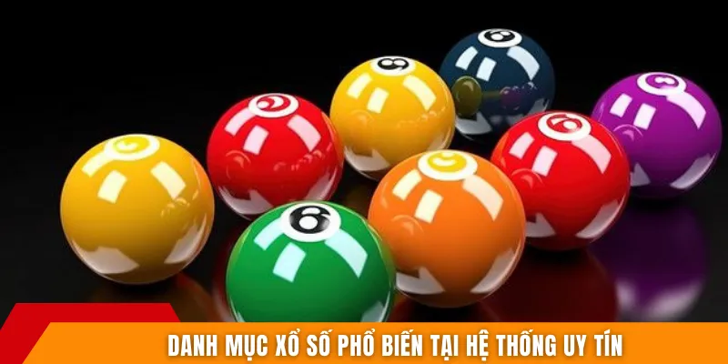 Danh mục xổ số phổ biến tại hệ thống uy tín