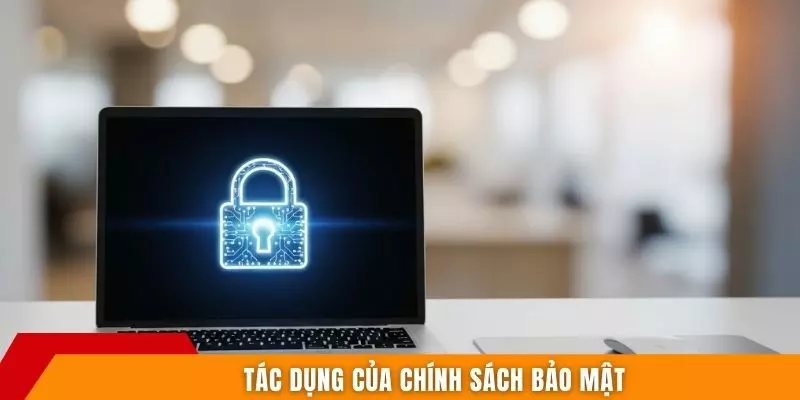 Tác dụng của chính sách bảo mật