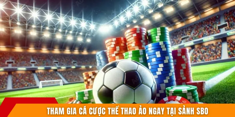 Tham gia cá cược thể thao ảo ngay tại sảnh SBO
